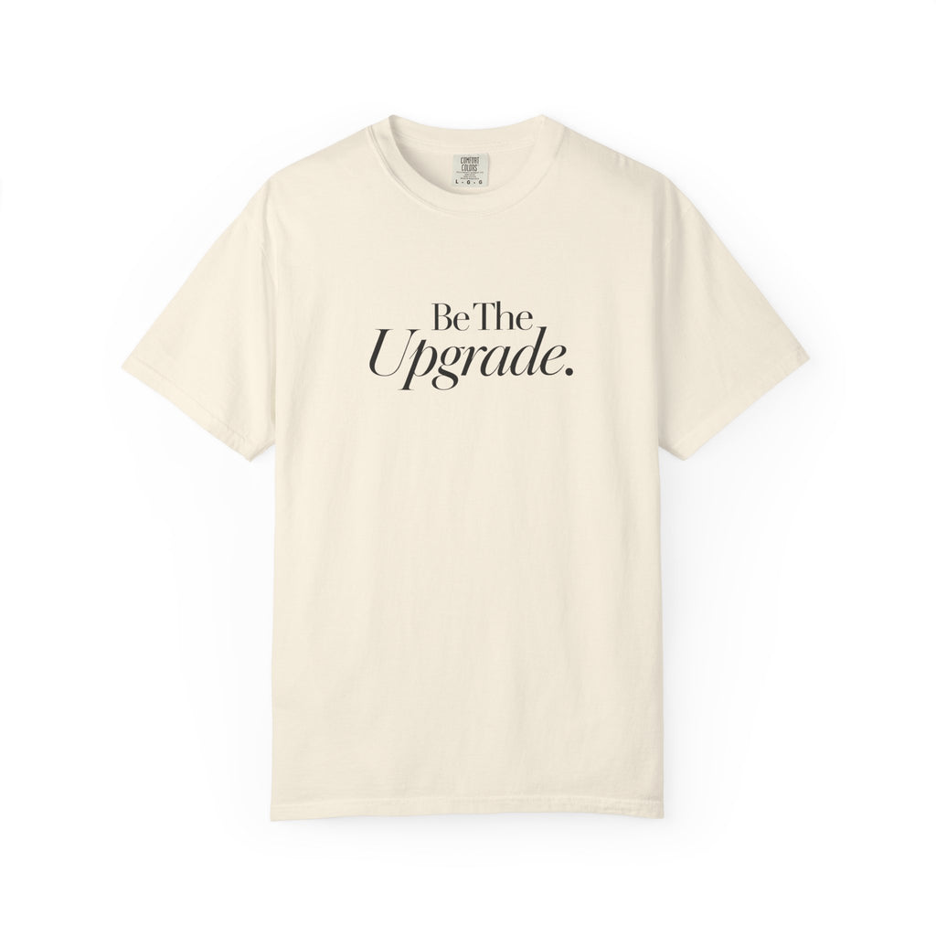 Be The Upgrade T-Shirt