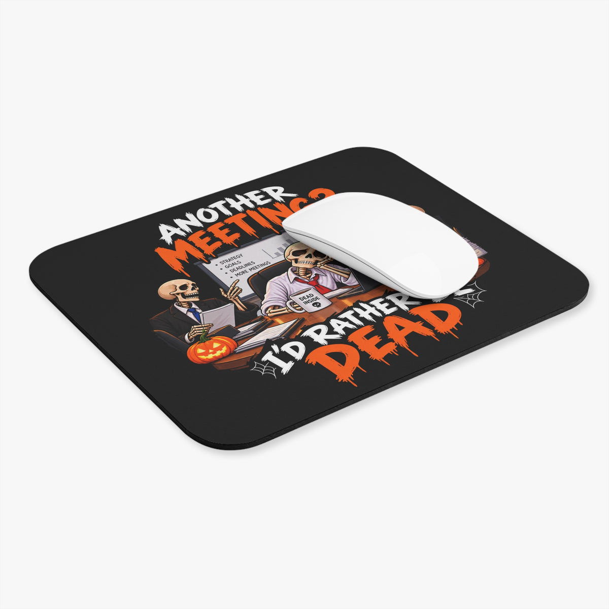 Another Meeting? I’d Rather Be Dead Mouse Pad — Dark