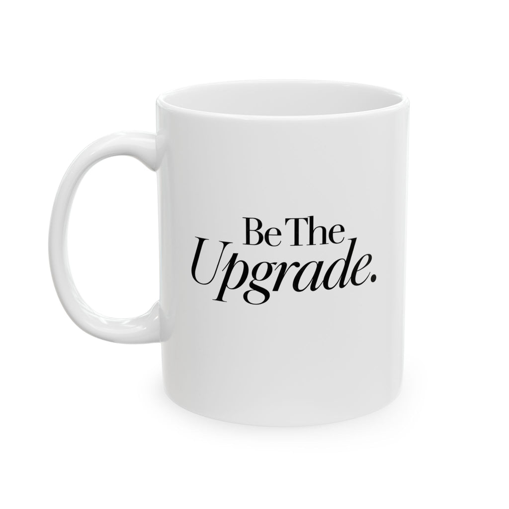 Be The Upgrade Mug