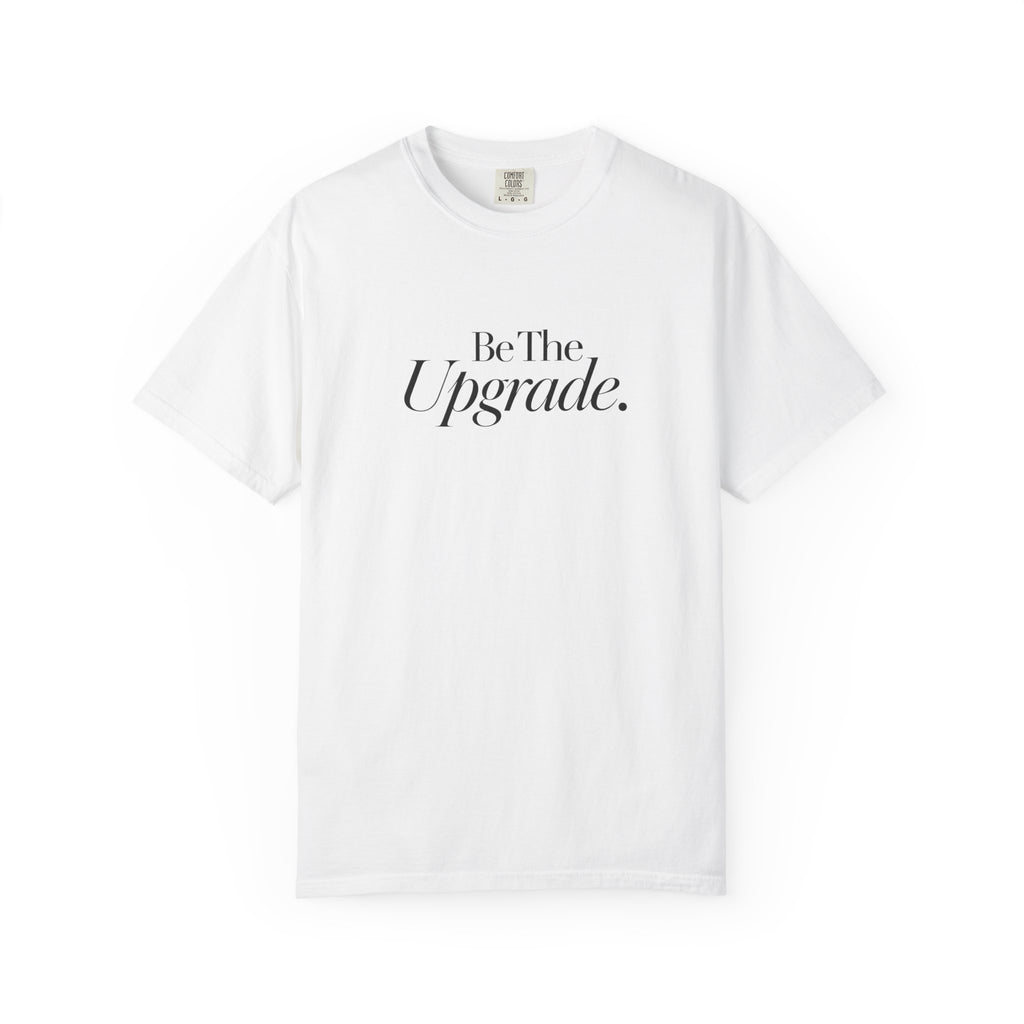 Be The Upgrade T-Shirt