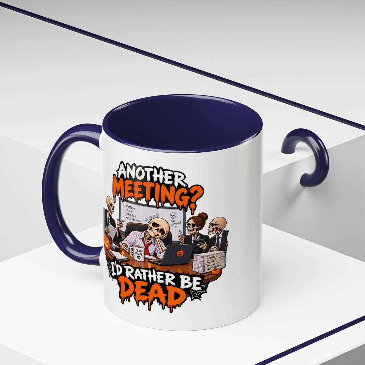 Another Meeting? I’d Rather Be Dead Mug — Colour Accent