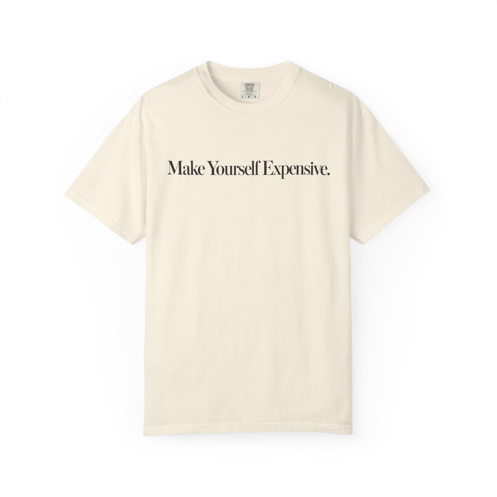 Make Yourself Expensive T-Shirt