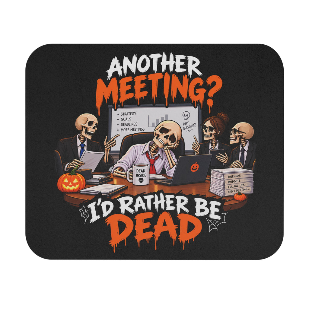 Another Meeting? I’d Rather Be Dead Mouse Pad — Dark