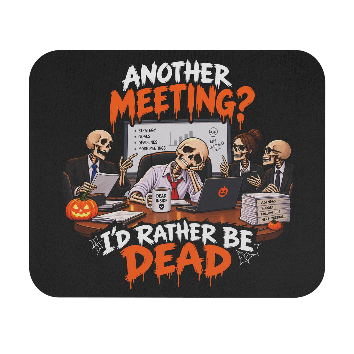 Another Meeting? I’d Rather Be Dead Mouse Pad — Dark