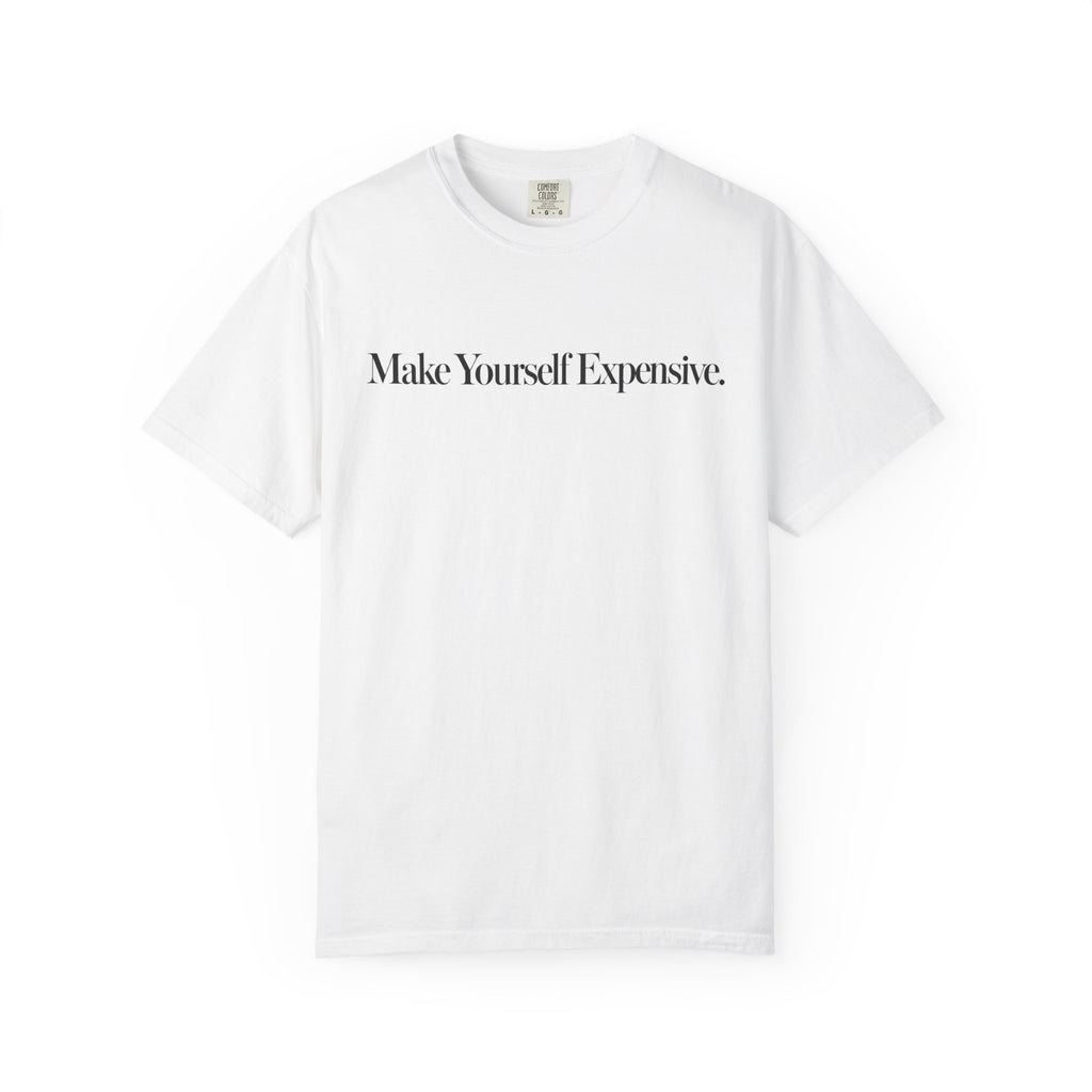 Make Yourself Expensive T-Shirt