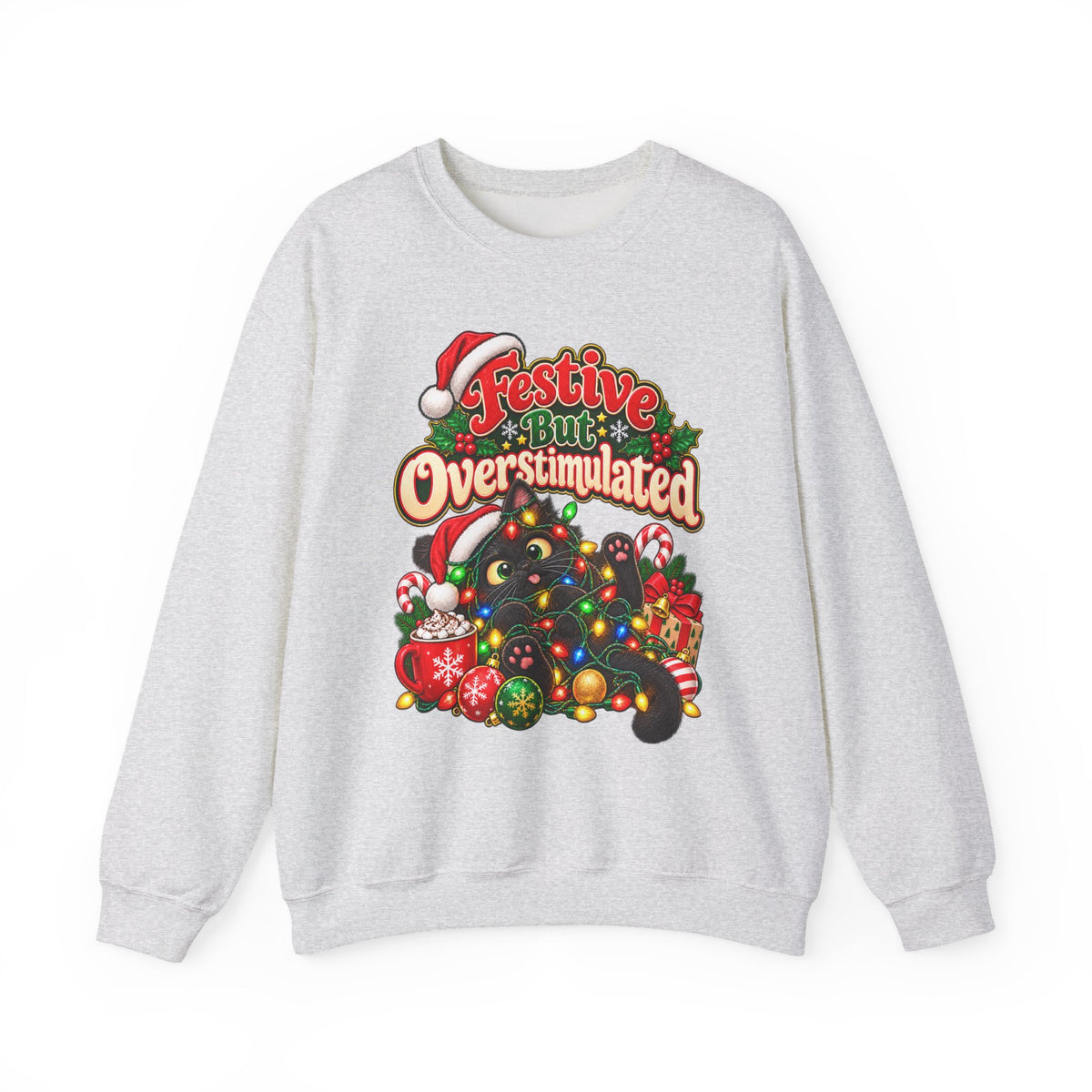 Festive But Overstimulated Christmas Sweatshirt