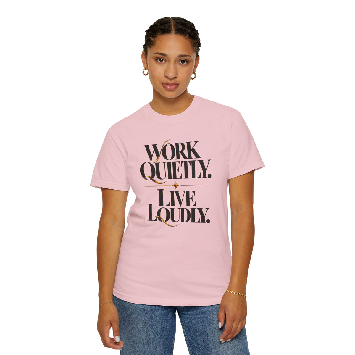 Work Quietly. Live Loudly. T-Shirt