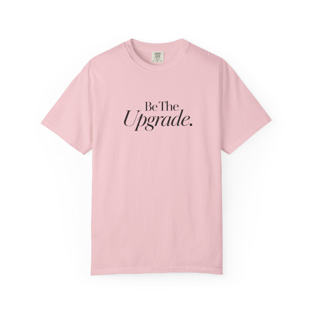 Be The Upgrade T-Shirt