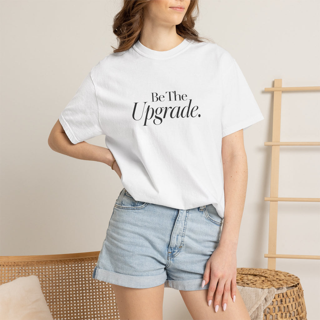 Be The Upgrade T-Shirt