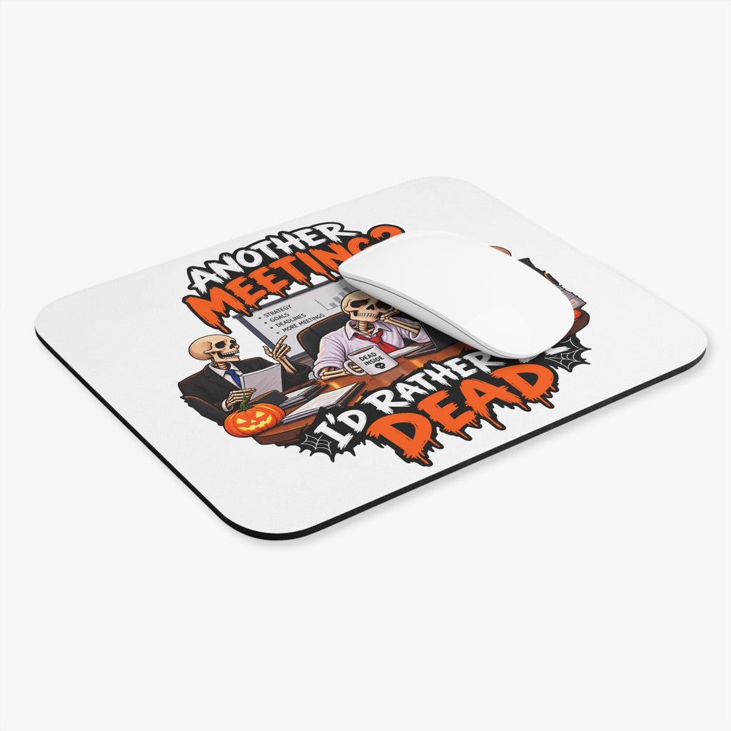 Another Meeting? I’d Rather Be Dead Mouse Pad — Light