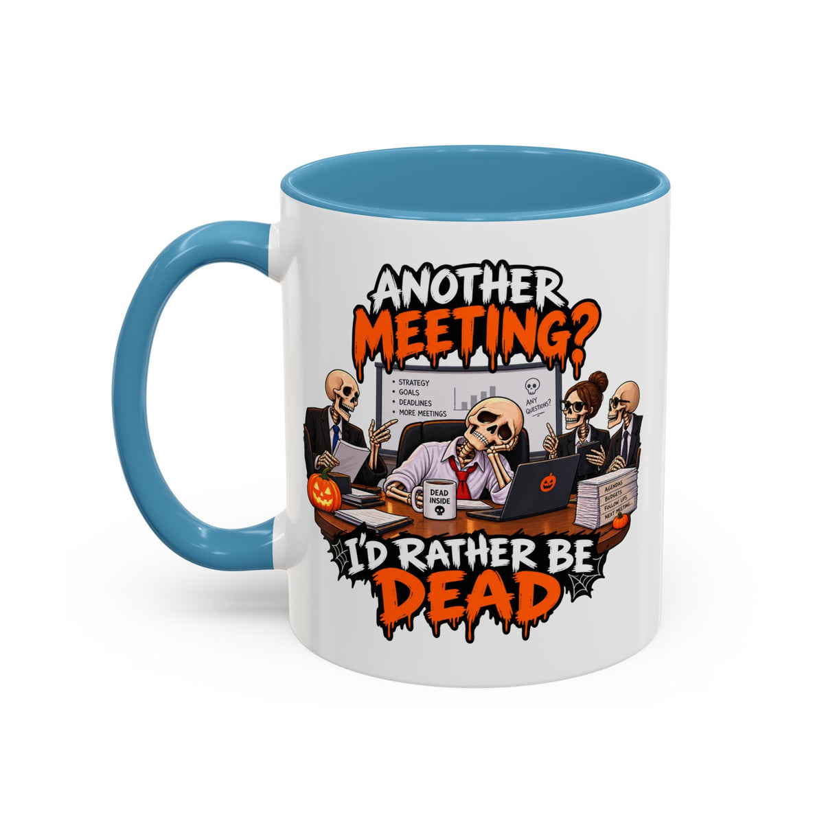 Another Meeting? I’d Rather Be Dead Mug — Colour Accent