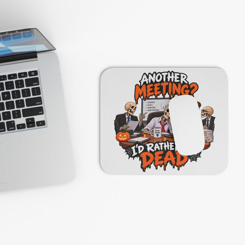Another Meeting? I’d Rather Be Dead Mouse Pad — Light