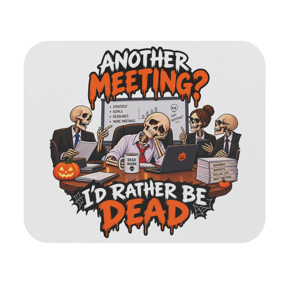 Another Meeting? I’d Rather Be Dead Mouse Pad — Light